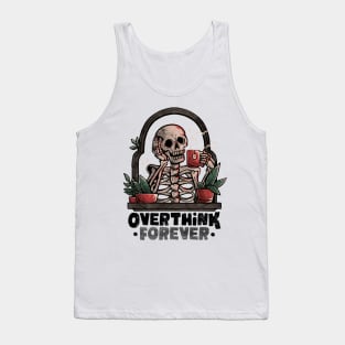 Overthink Forever - Evil Dark Funny Skull Skeleton Gift Tank Top